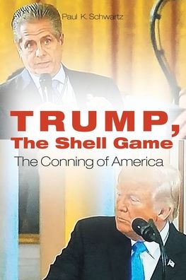 Cover for Paul K Schwartz · Trump, The Shell Game: The Conning of America (Paperback Book) (2020)