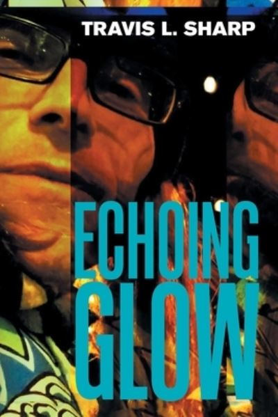 Cover for Travis L Sharp · Echoing Glow (Paperback Book) (2021)