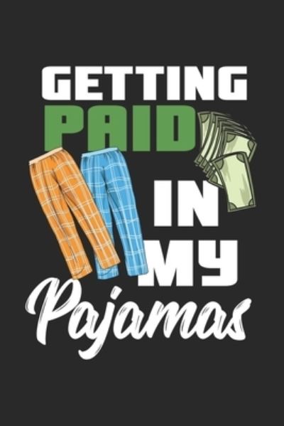 Getting Paid In My Pajamas - Funny Notebooks - Książki - Independently published - 9781678357115 - 20 grudnia 2019