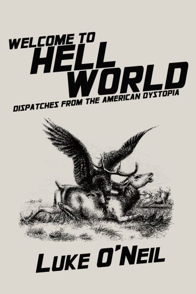 Cover for Luke O'Neil · Welcome to Hell World: Dispatches from the American Dystopia (Paperback Book) (2019)