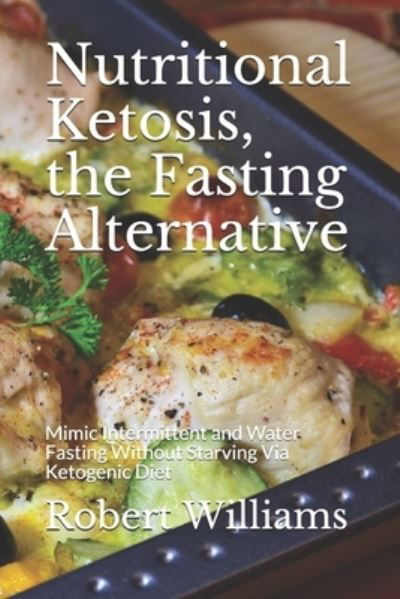 Cover for Robert Williams · Nutritional Ketosis, the Fasting Alternative (Paperback Bog) (2019)