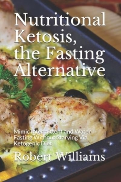 Cover for Robert Williams · Nutritional Ketosis, the Fasting Alternative (Paperback Bog) (2019)