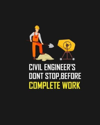 Cover for Civil Press · Civil Engineer's Dont Stop, Before Complete Work (Paperback Book) (2019)