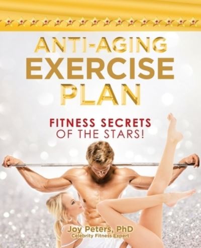 Anti-Aging Exercise Plan - Joy Peters - Books - Trafford Publishing - 9781698706115 - February 25, 2021