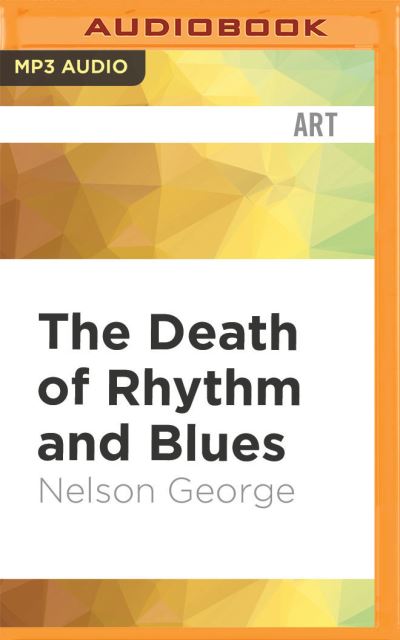 Cover for Nelson George · The Death of Rhythm and Blues (CD) (2021)