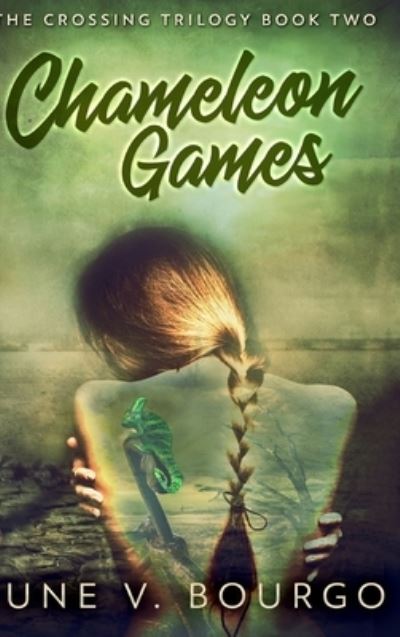 Cover for June V Bourgo · Chameleon Games (The Crossing Trilogy Book 2) (Hardcover Book) (2021)