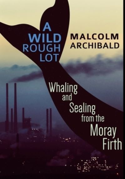 Cover for Malcolm Archibald · A Wild Rough Lot (Hardcover Book) (2021)