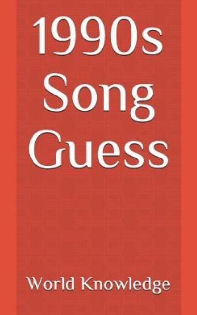 Cover for World Knowledge · 1990s Song Guess (Paperback Book) (2018)