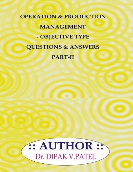 Cover for Dipak V Patel · Operation and production Management- Objective type questions and Answers Part-II (Paperback Book) (2018)