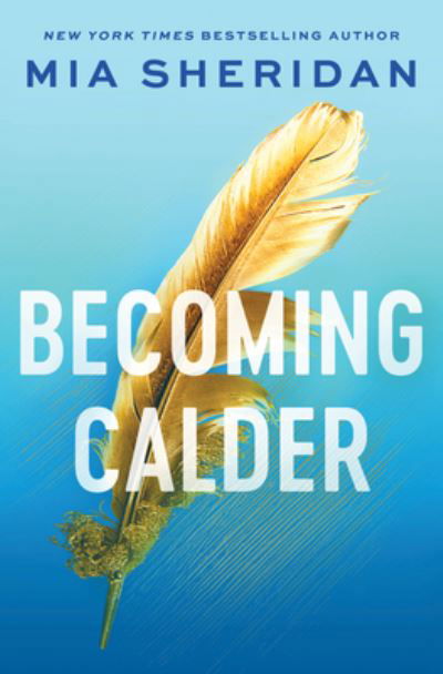 Becoming Calder - Mia Sheridan - Books - Sourcebooks, Incorporated - 9781728285115 - October 3, 2023