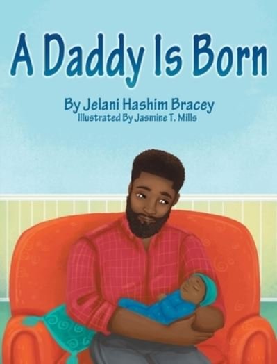 Cover for Jelani Hashim Bracey · A Daddy Is Born (Hardcover Book) (2020)