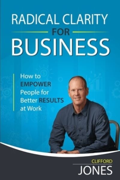 Radical Clarity for Business - Clifford Jones - Books - Clarity Press by Clarity Strategic Advis - 9781736019115 - December 6, 2020