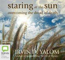 Staring at the Sun - Irvin D. Yalom - Audio Book - Bolinda Publishing - 9781742339115 - June 1, 2010