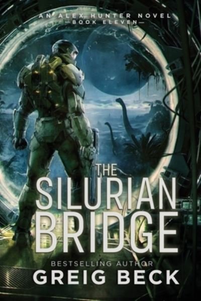Cover for Greig Beck · The Silurian Bridge: Alex Hunter 11 - Alex Hunter (Paperback Book) (2024)