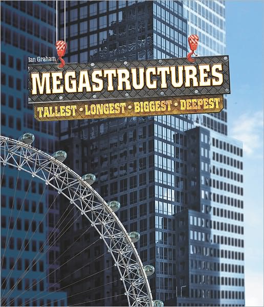 Megastructures: Tallest, Longest, Biggest, Deepest - Ian Graham - Książki - Firefly Books - 9781770851115 - 17 sierpnia 2012