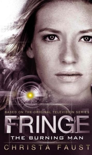 Cover for Christa Faust · Fringe - The Burning Man (Novel #2) - Fringe (Paperback Book) (2013)
