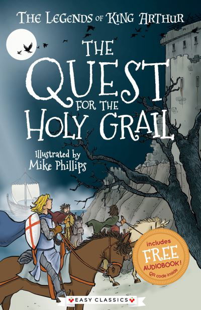 The Quest for the Holy Grail (Easy Classics) - The Legends of King Arthur: Merlin, Magic, and Dragons - Tracey Mayhew - Libros - Sweet Cherry Publishing - 9781782265115 - 15 de octubre de 2020