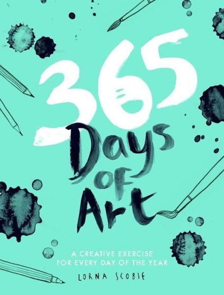 Cover for Lorna Scobie · 365 Days of Art: A Creative Exercise for Every Day of the Year - 365 Days of Art (Taschenbuch) (2017)