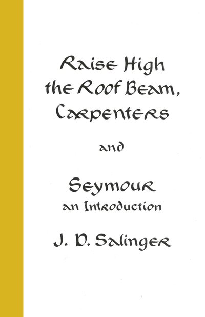Cover for J.D. Salinger · Raise High the Roof Beam, Carpenters; Seymour - an Introduction (Hardcover Book) (2018)