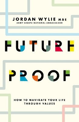 Future Proof: How to navigate your life through values - Jordan Wylie - Books - Biteback Publishing - 9781785909115 - November 5, 2024