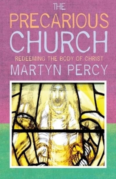 Cover for Martyn Percy · The Precarious Church: Redeeming the Body of Christ (Pocketbok) (2023)