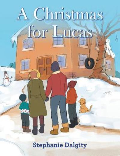 A Christmas for Lucas - Stephanie Dalgity - Books - Xlibris AU - 9781796000115 - January 24, 2019