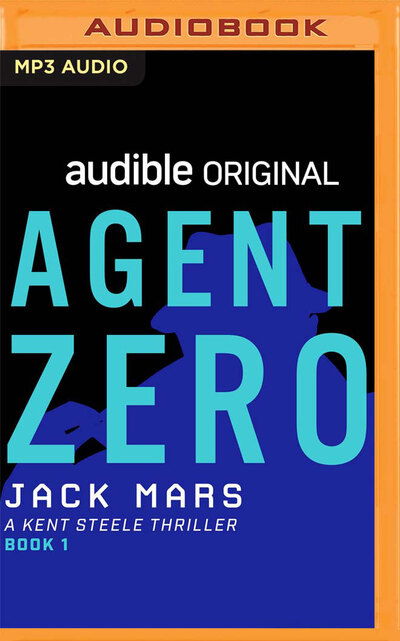 Cover for Jack Mars · Agent Zero : A Kent Steele Thriller (CD) (2019)