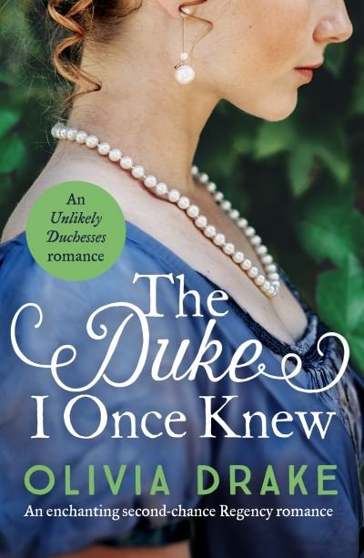 Cover for Olivia Drake · The Duke I Once Knew: An enchanting second-chance Regency romance - Unlikely Duchesses (Paperback Book) (2021)