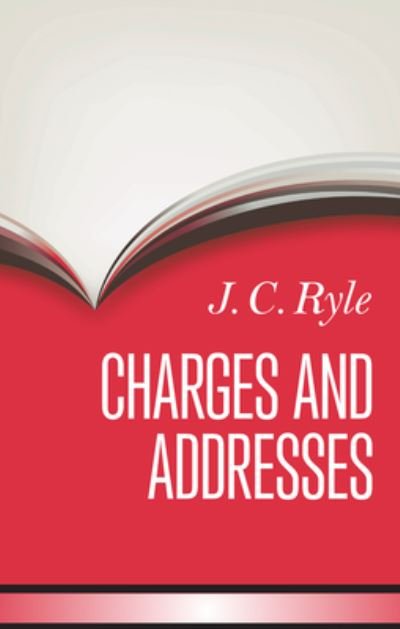 Cover for J. C. Ryle · Charges and Addresses (N/A) (2021)
