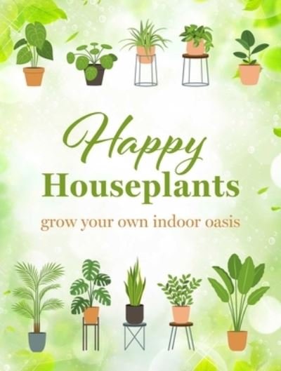 Cover for Isabelle Palmer · Happy Houseplants: Grow Your Own Indoor Oasis (Hardcover Book) (2024)