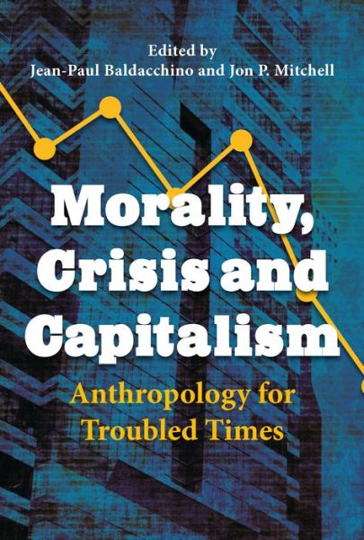 Cover for Jean-Paul Baldacchino · Morality, Crisis and Capitalism (Hardcover Book) (2022)