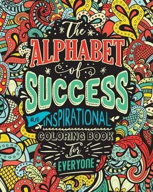 Cover for Loridae Coloring · The Alphabet of Success: An Inspirational Coloring Book for Everyone. Quotes to Inspire Success in Your Life and Business. Gift Idea for People Who Love to Draw and Color - Positive Affirmations (Paperback Book) [Large type / large print edition] (2020)