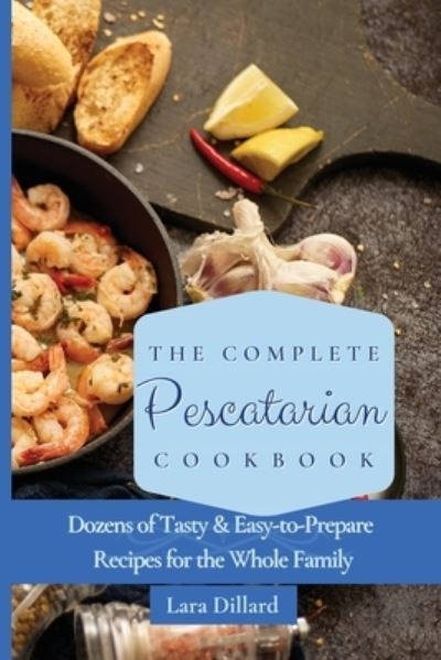 Cover for Lara Dillard · The Complete Pescatarian Cookbook (Paperback Book) (2021)