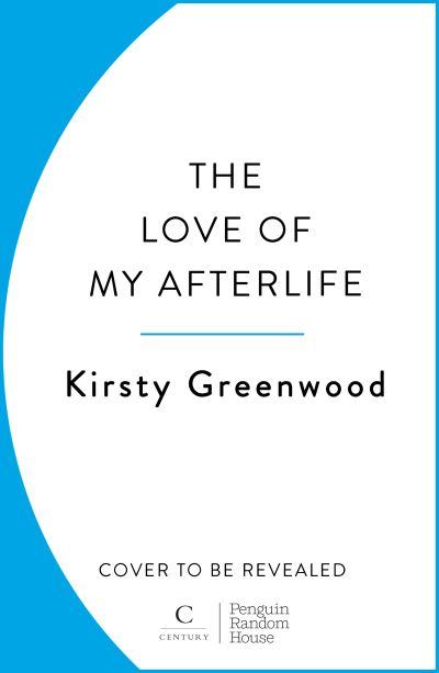 Cover for Kirsty Greenwood · The Love of My Afterlife (Paperback Bog) (2024)