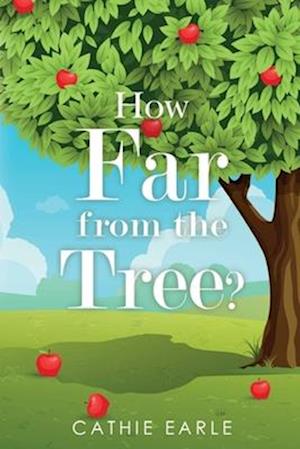 Cover for Cathie Earle · How Far from the Tree? (Paperback Book) (2025)