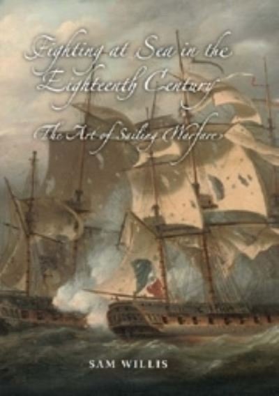 Cover for Sam Willis · Fighting at Sea in the Eighteenth Century : The Art of Sailing Warfare (Pocketbok) (2023)