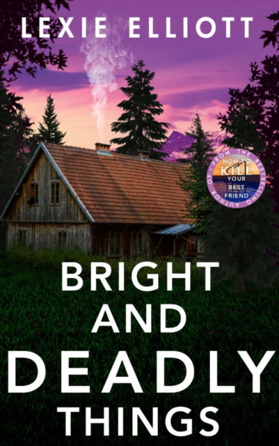 Cover for Lexie Elliott · Bright and Deadly Things (Hardcover Book) [Main edition] (2023)