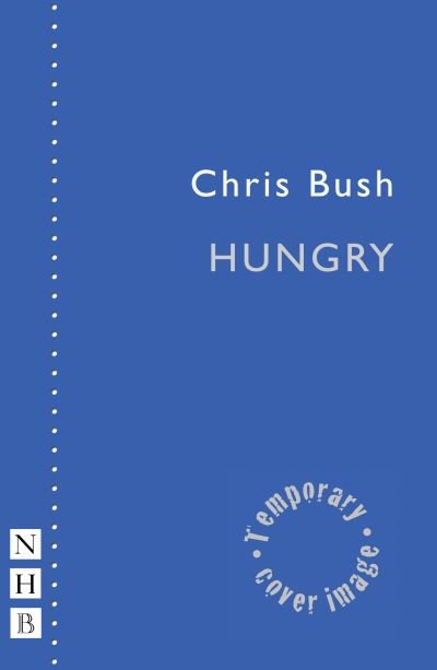 Cover for Chris Bush · Hungry - NHB Modern Plays (Paperback Book) (2021)