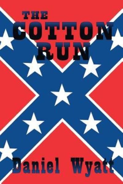 Cover for Daniel Wyatt · The Cotton Run (Paperback Book) (2018)