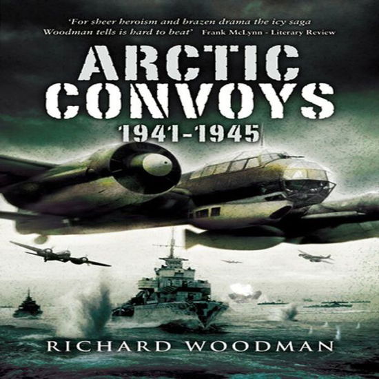 Arctic Convoys 1941-1945 - Richard Woodman - Kirjat - Pen & Sword Books Ltd - 9781844156115 - maanantai 12. maaliskuuta 2007