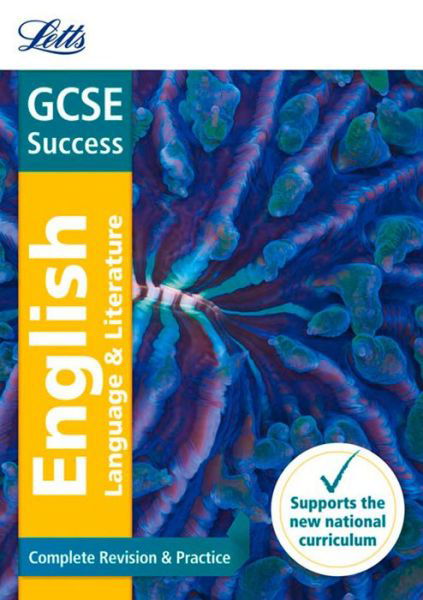 GCSE 9-1 English Language and English Literature Complete Revision & Practice - Letts GCSE 9-1 Revision Success - Letts GCSE - Książki - Letts Educational - 9781844198115 - 1 października 2015