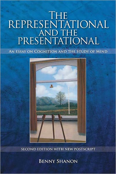 Cover for Benny Shanon · Representational and the Presentational: An Essay on Cognition and the Study of Mind (Paperback Book) [2 Enlarged edition] (2008)