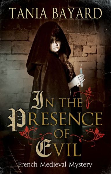 Cover for Tania Bayard · In the Presence of Evil - A Christine de Pizan Mystery (Paperback Book) [Main edition] (2019)