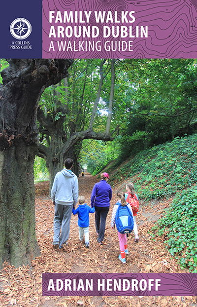 Family Walks Around Dublin - Walking Guides - Adrian Hendroff - Bøger - Gill - 9781848893115 - 15. maj 2017