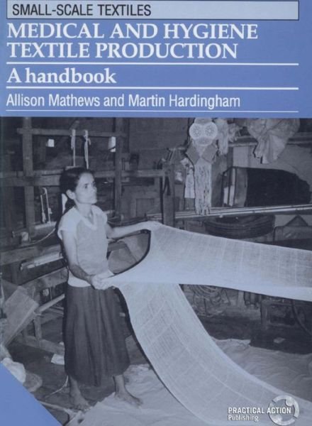 Cover for Allison Mathews · Medical and Hygiene Textile Production: A handbook - Small-scale Textiles (Paperback Book) (1994)