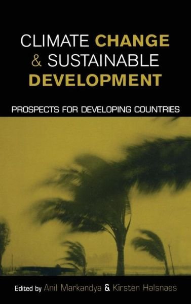 Climate Change and Sustainable Development: Prospects for Developing Countries - Anil Markandya - Bücher - Taylor & Francis Ltd - 9781853839115 - 1. Juni 2002