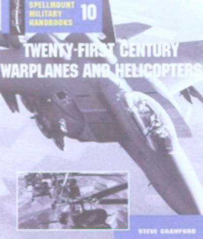 Cover for Steve Crawford · Twenty-First Century Warplanes and Helicopters - Spellmount Military Handbooks (Paperback Book) (2005)