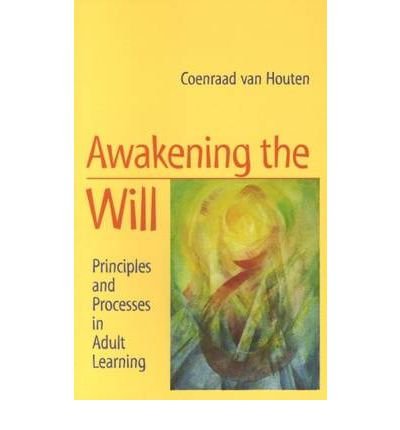 Cover for Coenraad van Houten · Awakening the Will: Principles and Processes in Adult Learning (Pocketbok) [2 Revised edition] (1999)