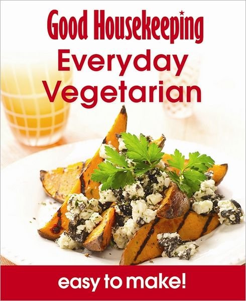 Cover for Good Housekeeping Institute · Good Housekeeping Easy To Make! Everyday Vegetarian: Over 100 Triple-Tested Recipes - Good Housekeeping (Pocketbok) (2012)
