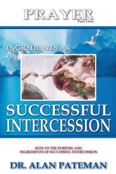 Cover for Alan Pateman · Prayer, Ingredients for Successful Intercession (Part One) (Paperback Book) (2012)